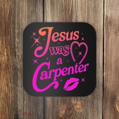 Jesus Was A Carpenter Coaster