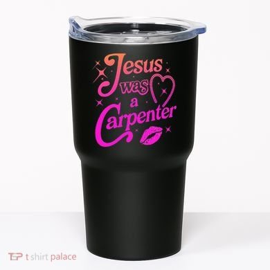 Jesus Was A Carpenter Tumbler