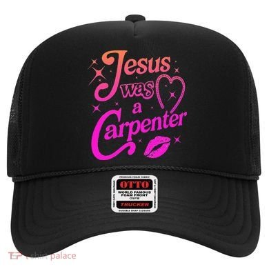 Jesus Was A Carpenter Hat
