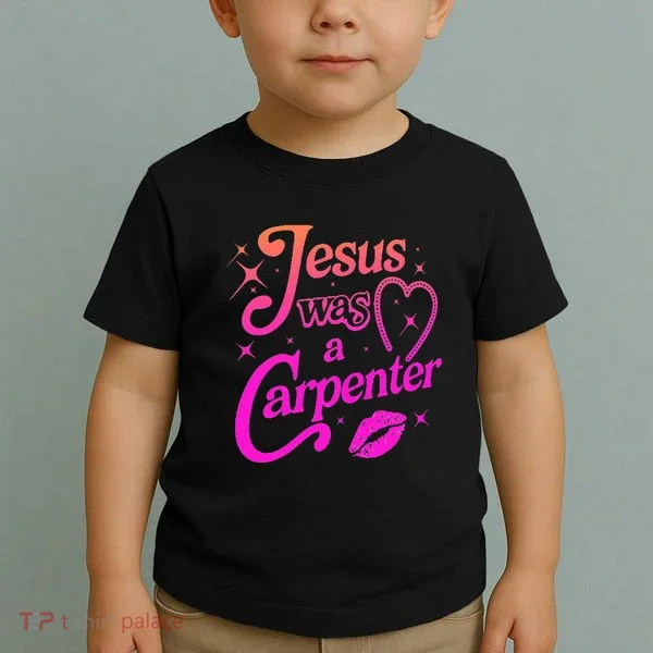 Jesus Was A Carpenter Toddler T-Shirt