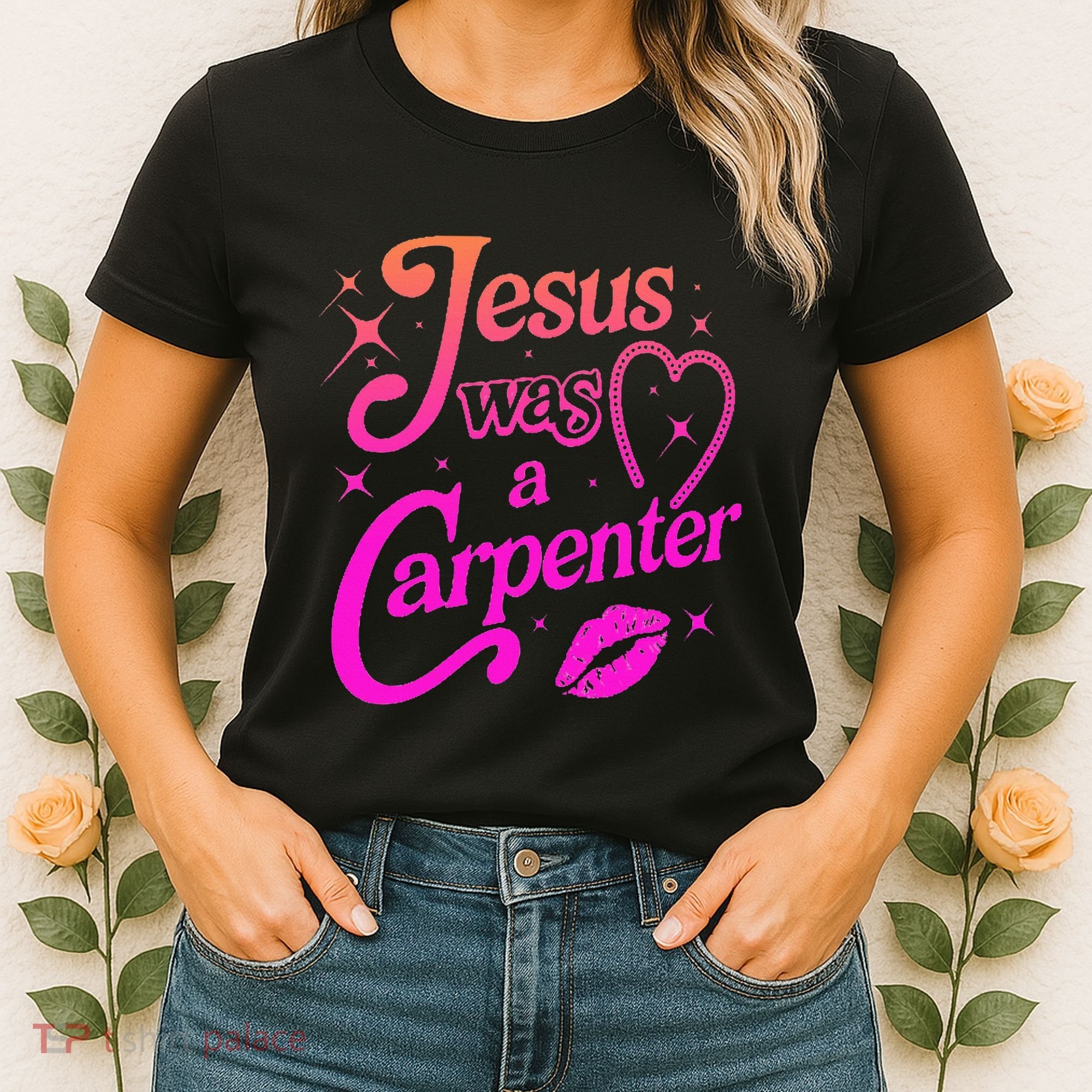 Jesus Was A Carpenter Women's T-Shirt