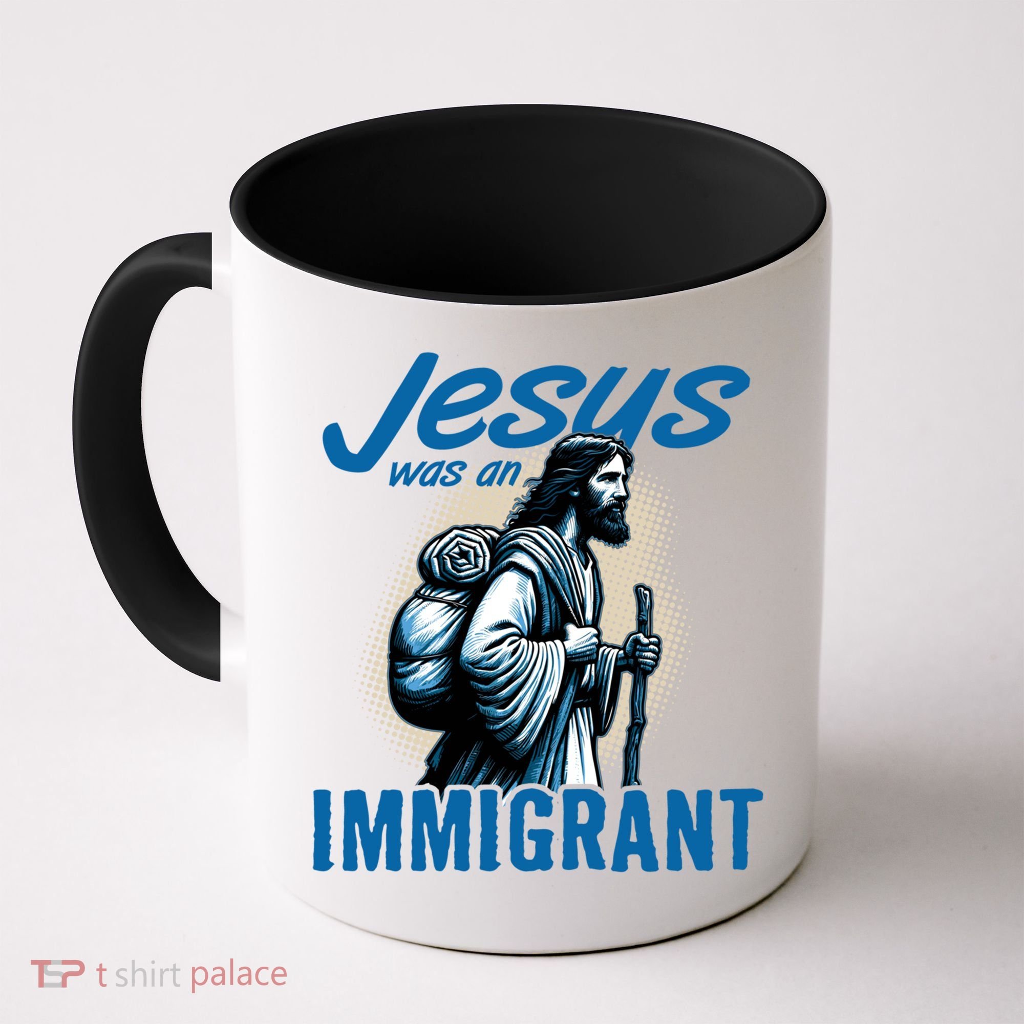 Jesus Was An Immigrant Real Christians Follow Christ Gift Coffee Mug