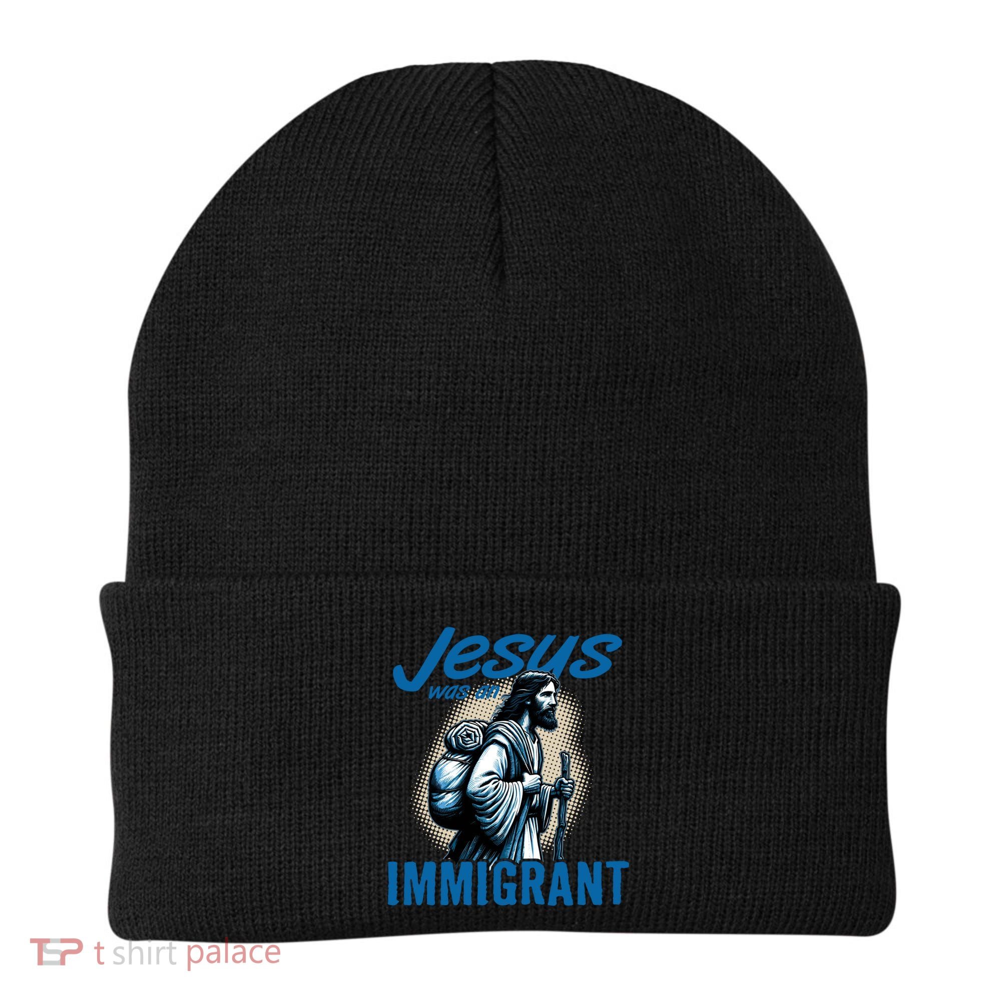 Jesus Was An Immigrant Real Christians Follow Christ Gift Beanie