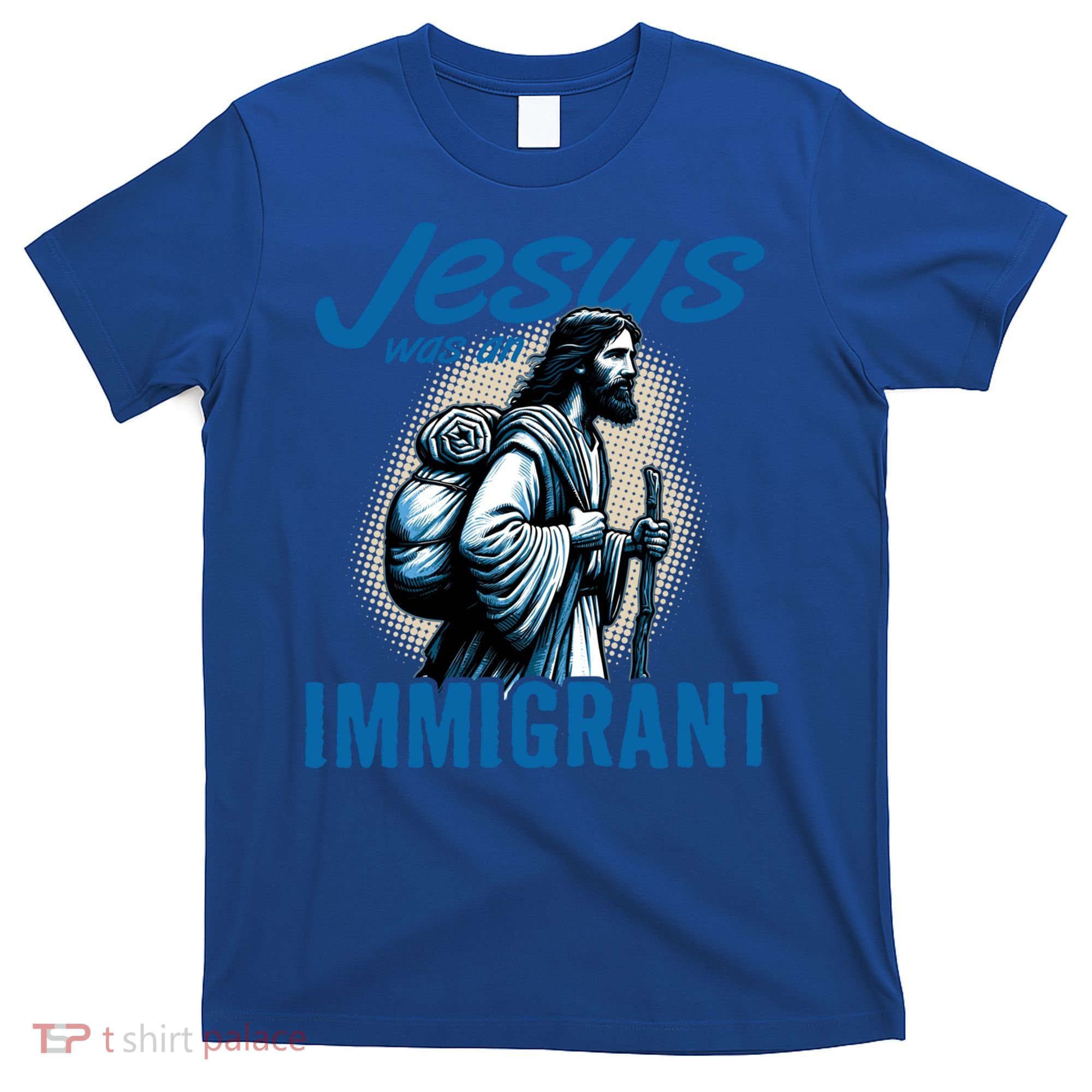 Jesus Was An Immigrant Real Christians Follow Christ Gift T-Shirt