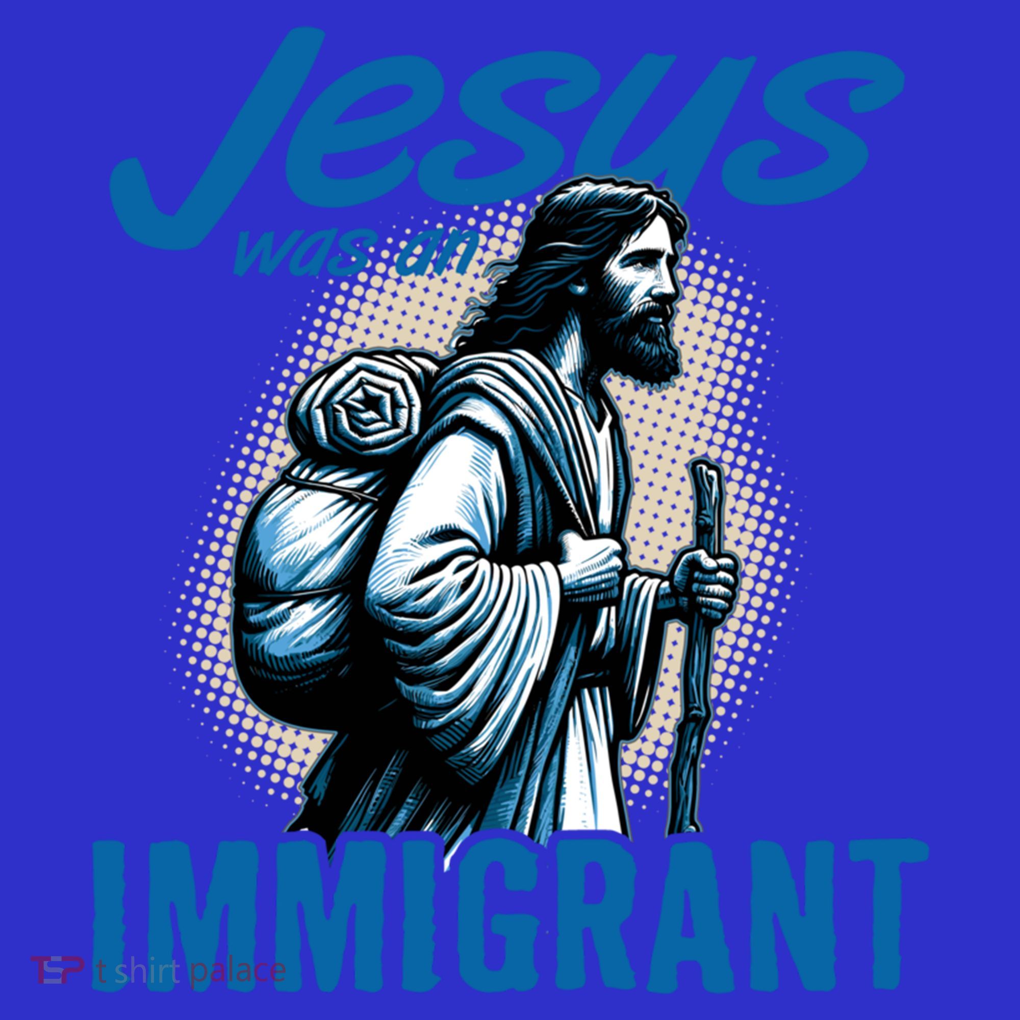 Jesus Was An Immigrant Real Christians Follow Christ Gift T-Shirt