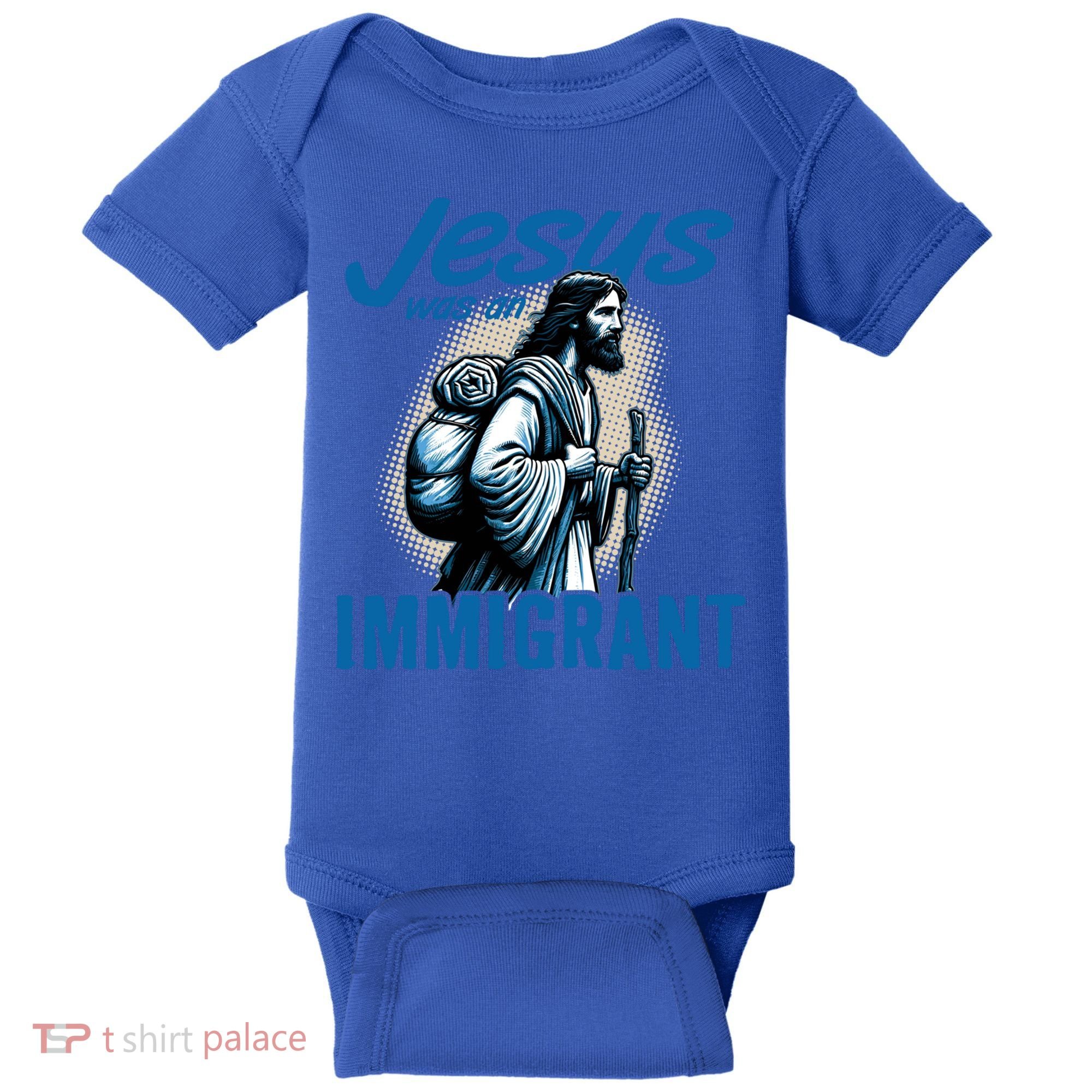 Jesus Was An Immigrant Real Christians Follow Christ Gift Baby Bodysuit