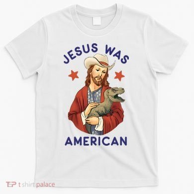 Jesus Was American T-Shirt