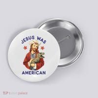 Jesus Was American Button thumb 0