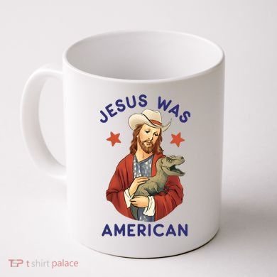 Jesus Was American Coffee Mug