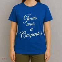 Jesus Was A Carpenter T-Shirt thumb 4