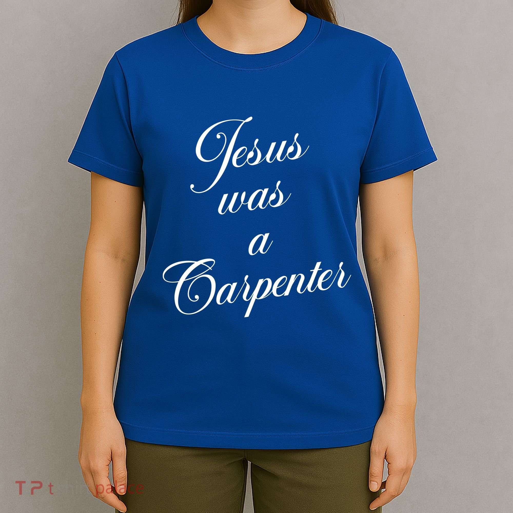 Jesus Was A Carpenter T-Shirt