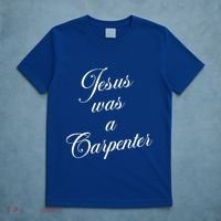 Jesus Was A Carpenter T-Shirt thumb 5