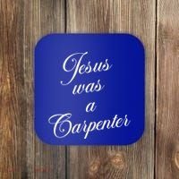 Jesus Was A Carpenter Coaster thumb 0