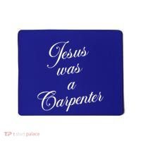 Jesus Was A Carpenter Mousepad thumb 0
