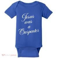 Jesus Was A Carpenter Baby Bodysuit thumb 0