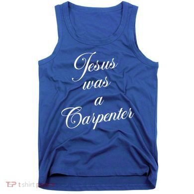 Jesus Was A Carpenter Tank Top