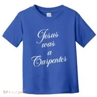 Jesus Was A Carpenter Toddler T-Shirt thumb 0