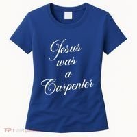 Jesus Was A Carpenter Women's T-Shirt thumb 0