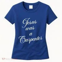 Jesus Was A Carpenter Women's T-Shirt thumb 0