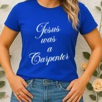 Jesus Was A Carpenter Women's T-Shirt thumb 2