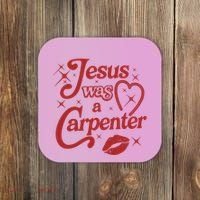Jesus Was A Carpenter Christian Jesus Sayings Coaster thumb 0