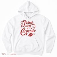 Jesus Was A Carpenter Christian Jesus Sayings Hoodie thumb 0
