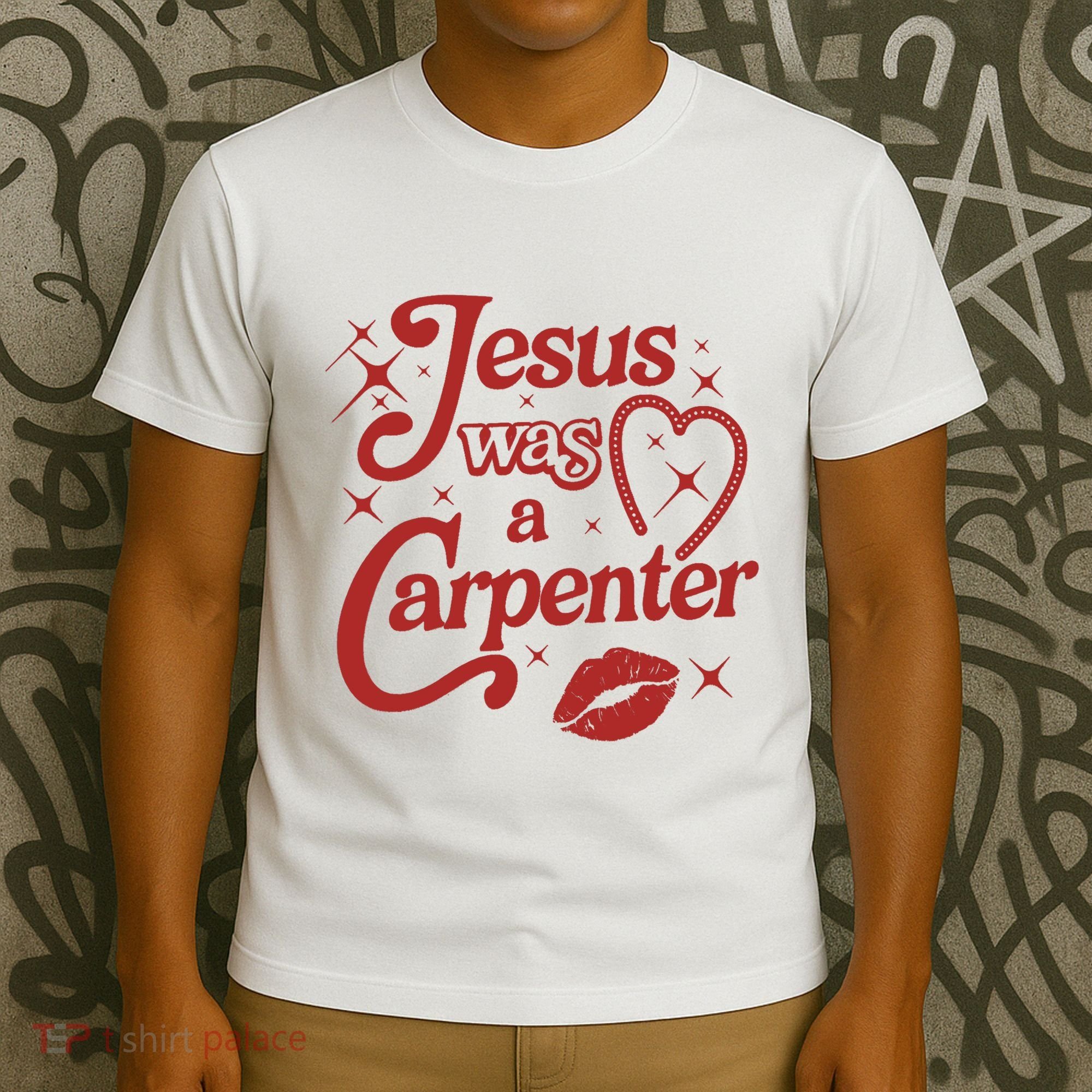 Jesus Was A Carpenter Christian Jesus Sayings T-Shirt