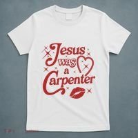 Jesus Was A Carpenter Christian Jesus Sayings T-Shirt thumb 5