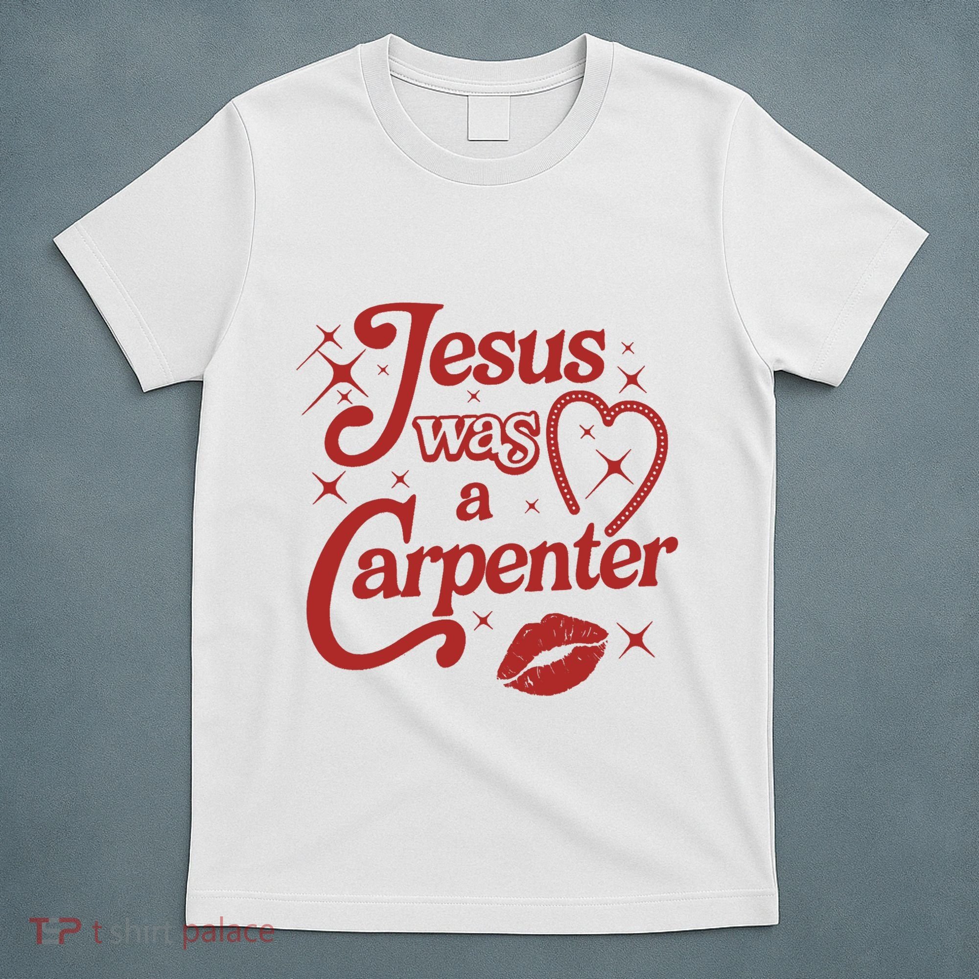 Jesus Was A Carpenter Christian Jesus Sayings T-Shirt