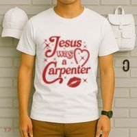 Jesus Was A Carpenter Christian Jesus Sayings T-Shirt thumb 6