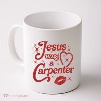 Jesus Was A Carpenter Christian Jesus Sayings Coffee Mug thumb 0