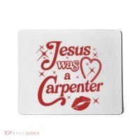 Jesus Was A Carpenter Christian Jesus Sayings Mousepad thumb 0