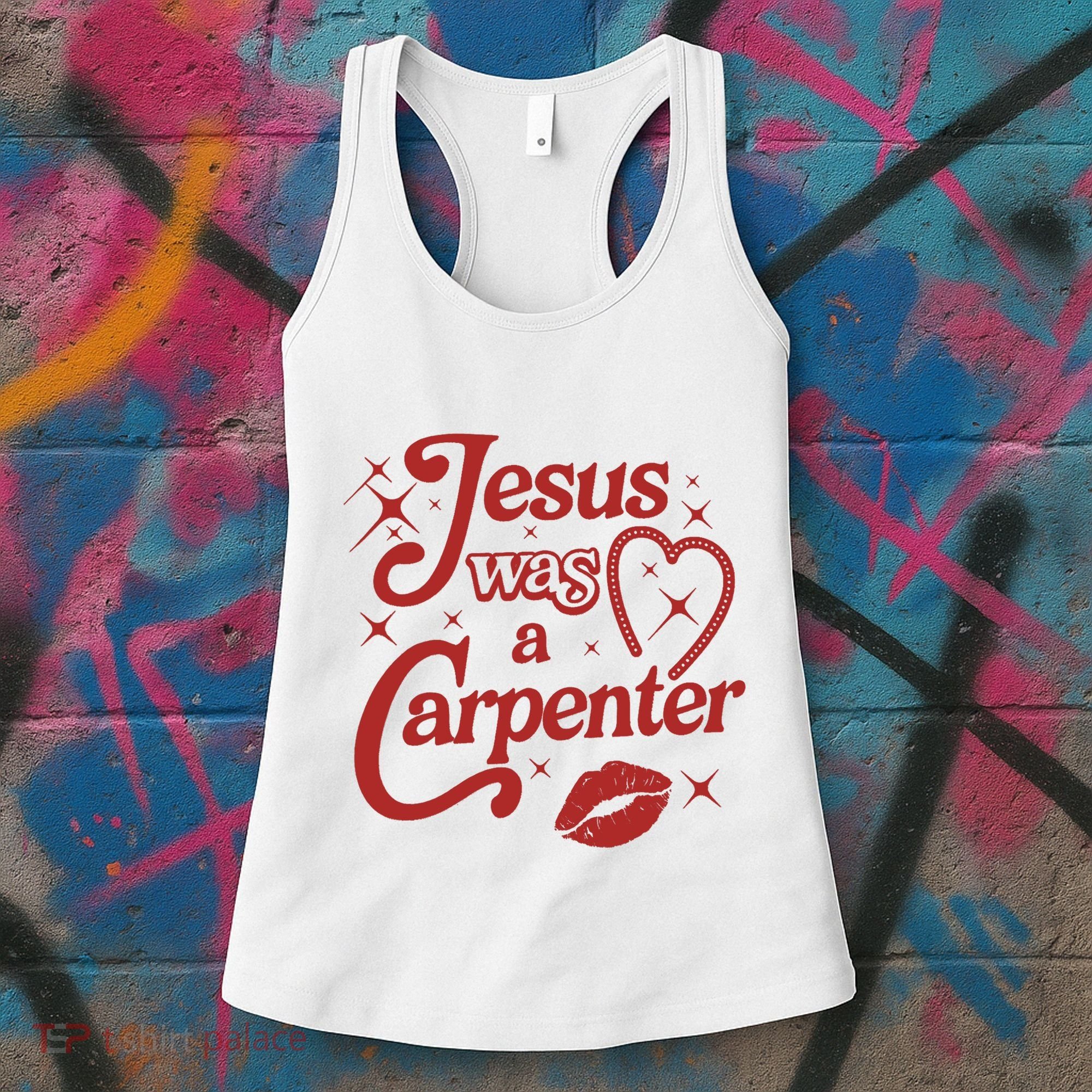 Jesus Was A Carpenter Christian Jesus Sayings Women's Tank Top