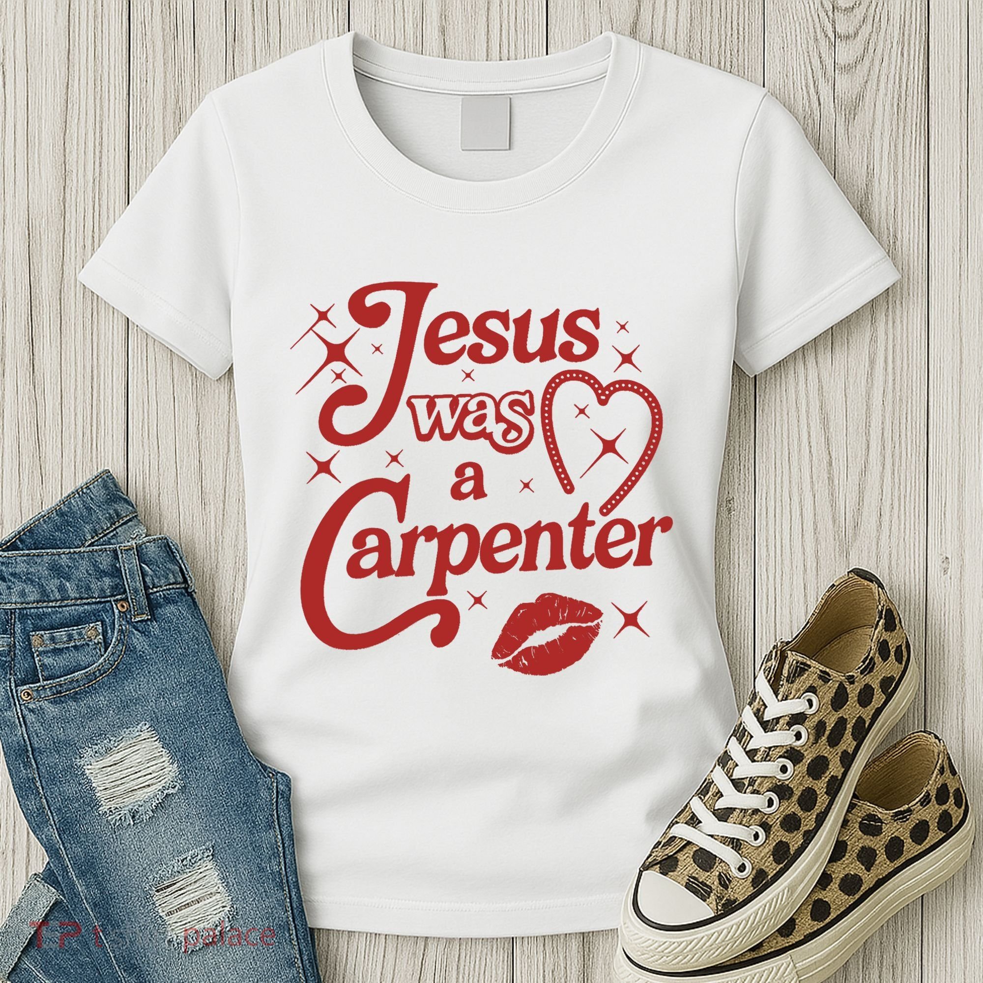 Jesus Was A Carpenter Christian Jesus Sayings Women's T-Shirt