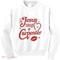 Jesus Was A Carpenter Christian Jesus Sayings Kids Sweatshirt thumb 0