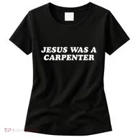 Jesus Was A Carpenter Women's T-Shirt thumb 0