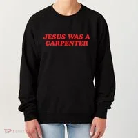 Jesus Was A Carpenter Women's Sweatshirt thumb 0