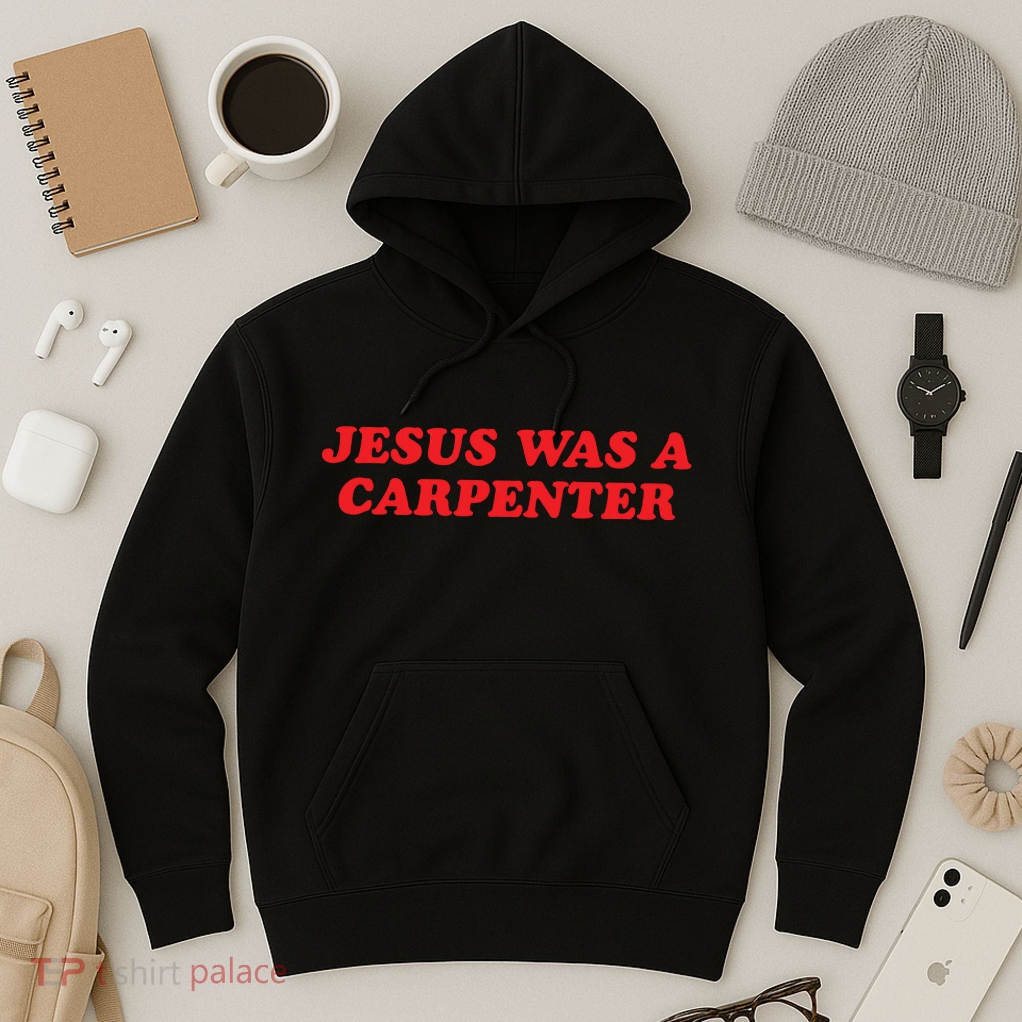 Jesus Was A Carpenter Hoodie