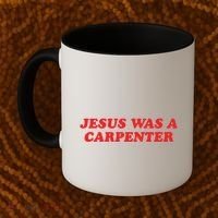 Jesus Was A Carpenter Coffee Mug thumb 2