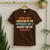 Jesus Was A Liberator Of The Oppressed Not A Mascot For The Powerful T-Shirt thumb 2