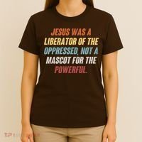Jesus Was A Liberator Of The Oppressed Not A Mascot For The Powerful T-Shirt thumb 4