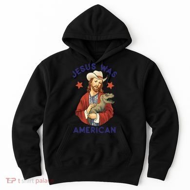 Jesus Was American Hoodie