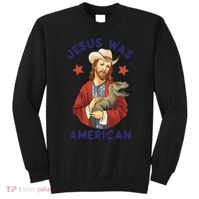 Jesus Was American Sweatshirt