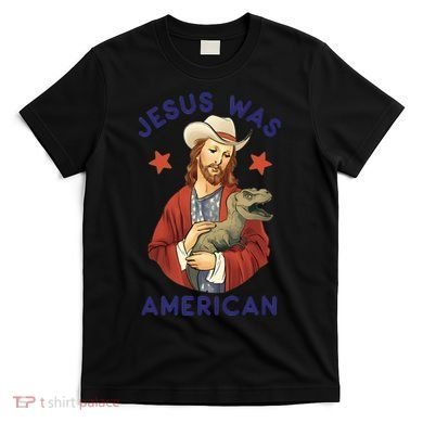 Jesus Was American T-Shirt
