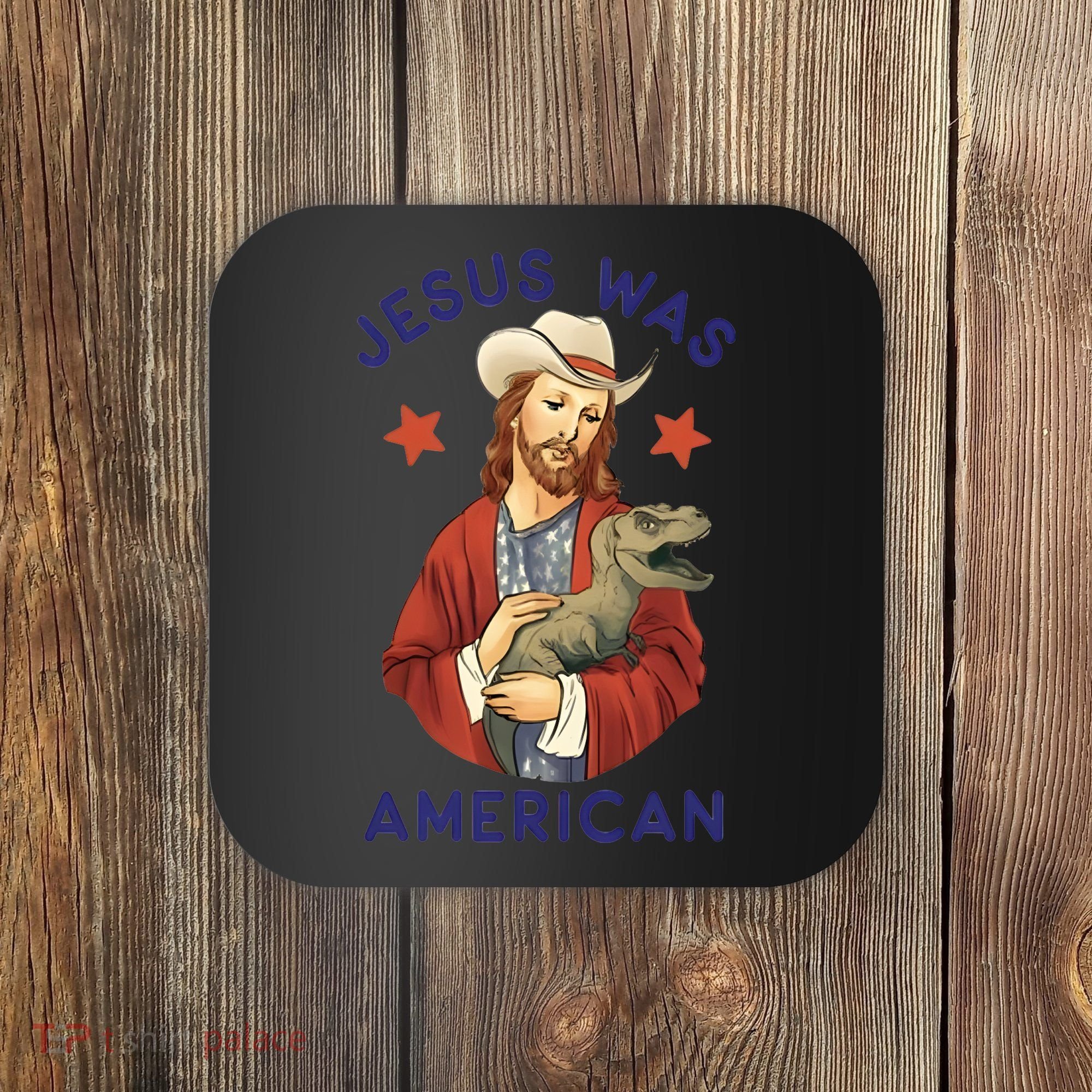 Jesus Was American Coaster