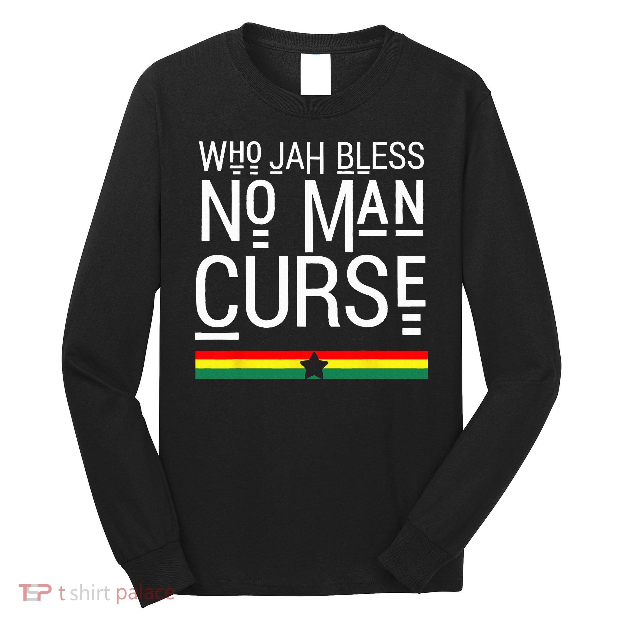 Jah Who Bless No Curse Man Rasta Flag Reggae Roots Jamaica Long Sleeve Shirt