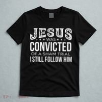 Jesus Was Convicted Of A Sham Trial I Still Follow Him T-Shirt thumb 5