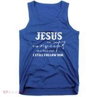 Jesus Was Convicted Of A Sham Trial I Still Follow Him Great Gift Tank Top thumb 0