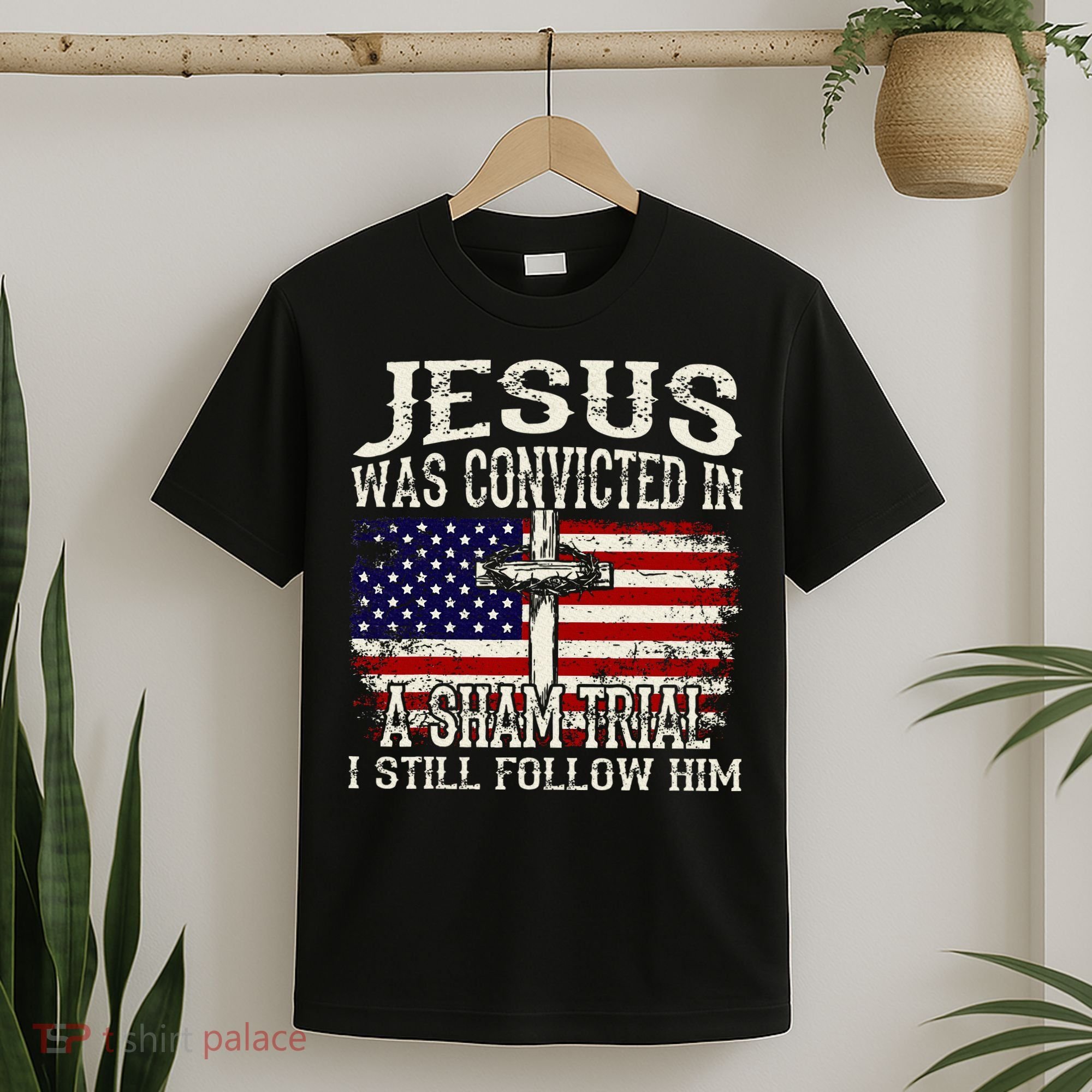 Jesus Was Convicted In A Sham Trial I Still Follow Him T-Shirt