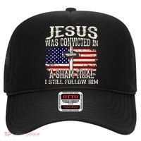 Jesus Was Convicted In A Sham Trial I Still Follow Him Hat thumb 0